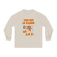 "THE PIE IS BAKED & SO AM I" Classic Long Sleeve T-Shirt