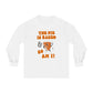 "THE PIE IS BAKED & SO AM I" Classic Long Sleeve T-Shirt