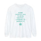 "SOME PEOPLE LIKE TO STIR THE POT..." Comfort Colors Long Sleeve T-Shirt