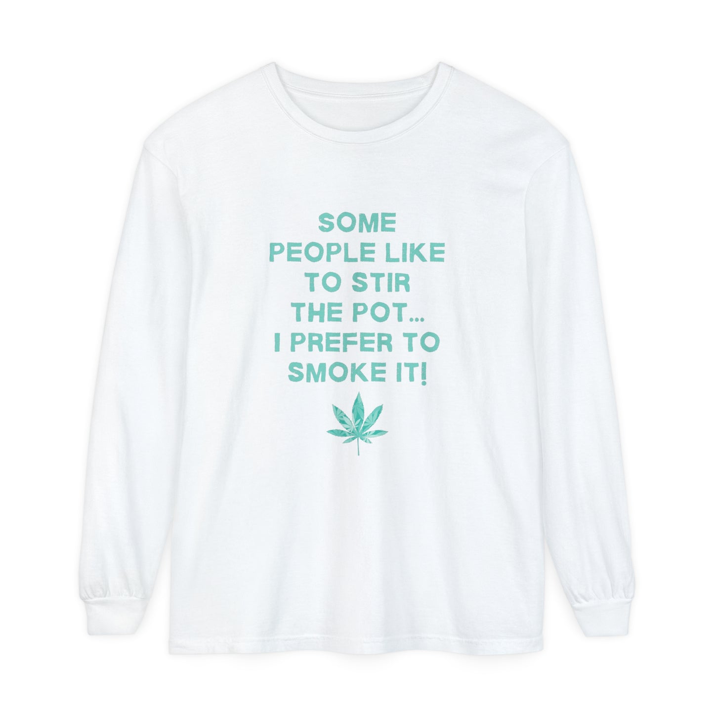 "SOME PEOPLE LIKE TO STIR THE POT..." Comfort Colors Long Sleeve T-Shirt