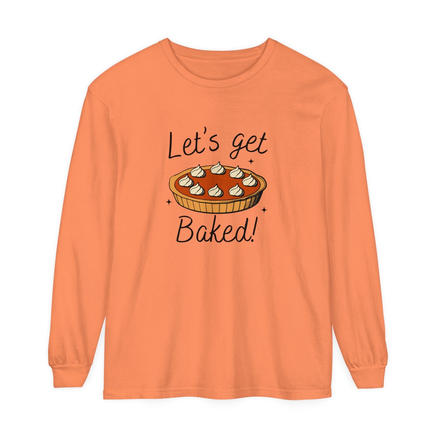 "LET'S GET BAKED" Comfort Colors Long Sleeve T-Shirt