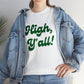 "HIGH Y'ALL!" Graphic Tee