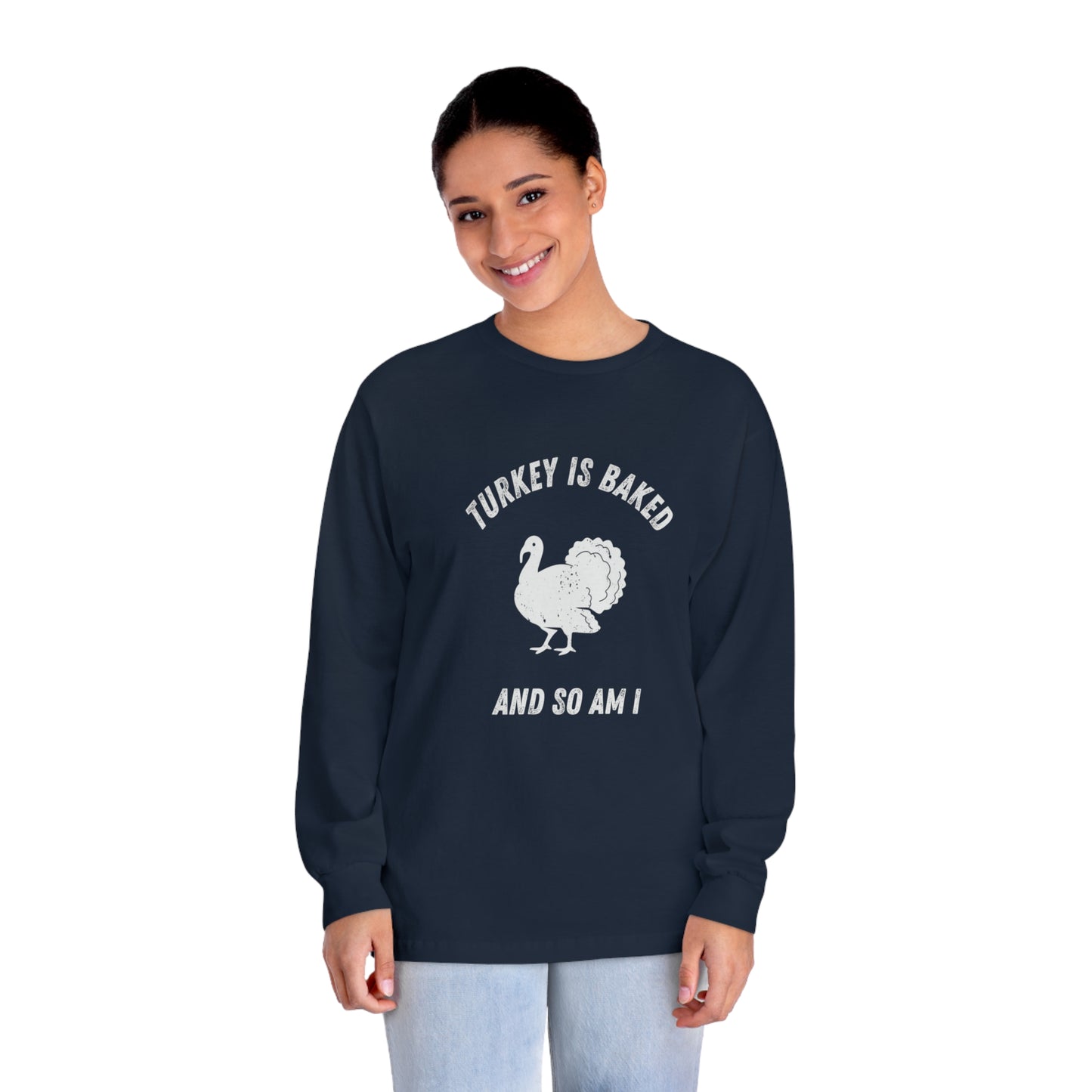 "TURKEY IS BAKED AND SO AM I" American Apparel Unisex Long Sleeve T-Shirt