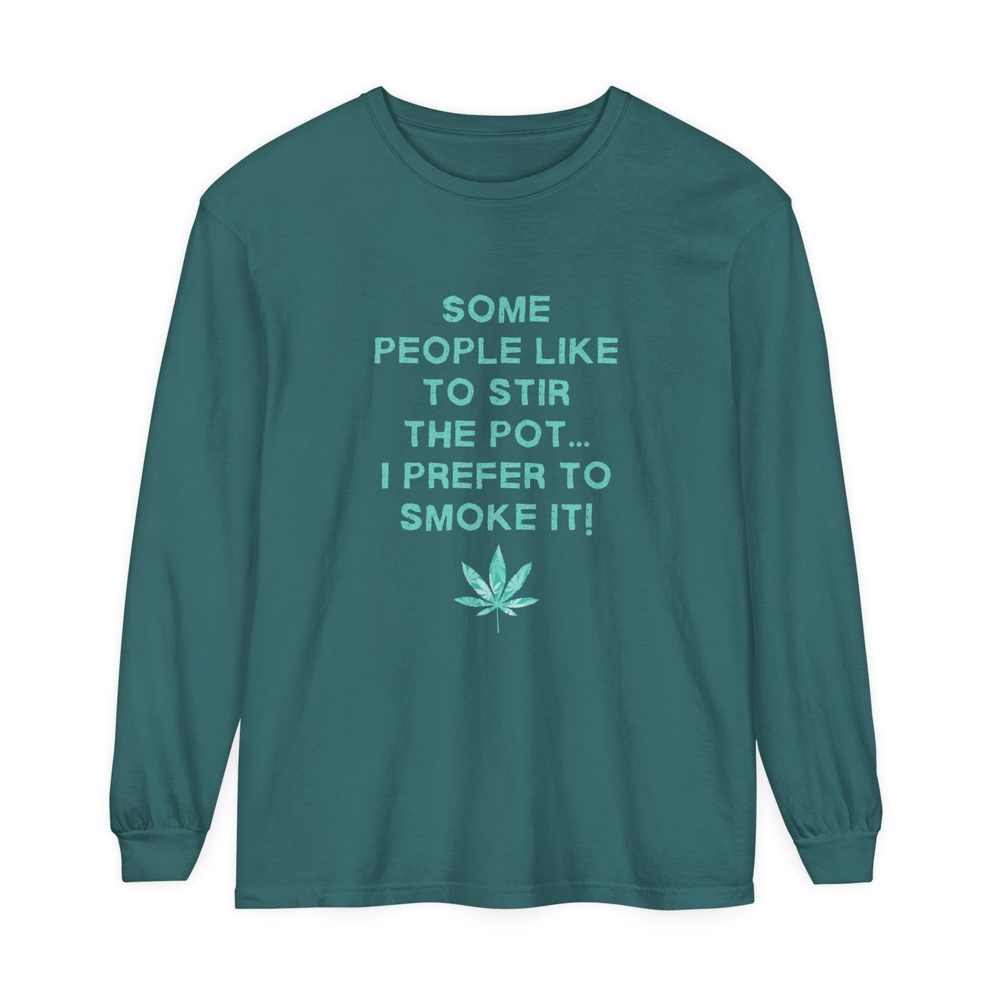 "SOME PEOPLE LIKE TO STIR THE POT..." Comfort Colors Long Sleeve T-Shirt