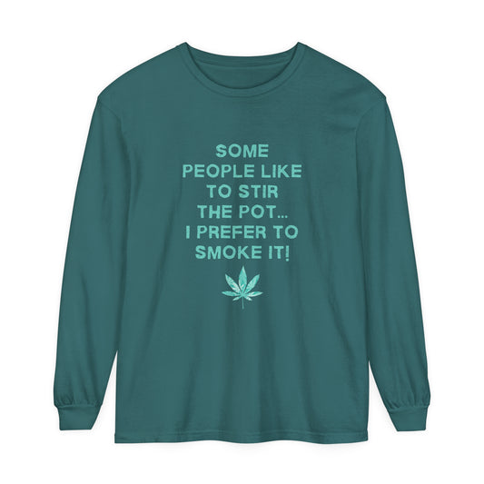 "SOME PEOPLE LIKE TO STIR THE POT..." Comfort Colors Long Sleeve T-Shirt