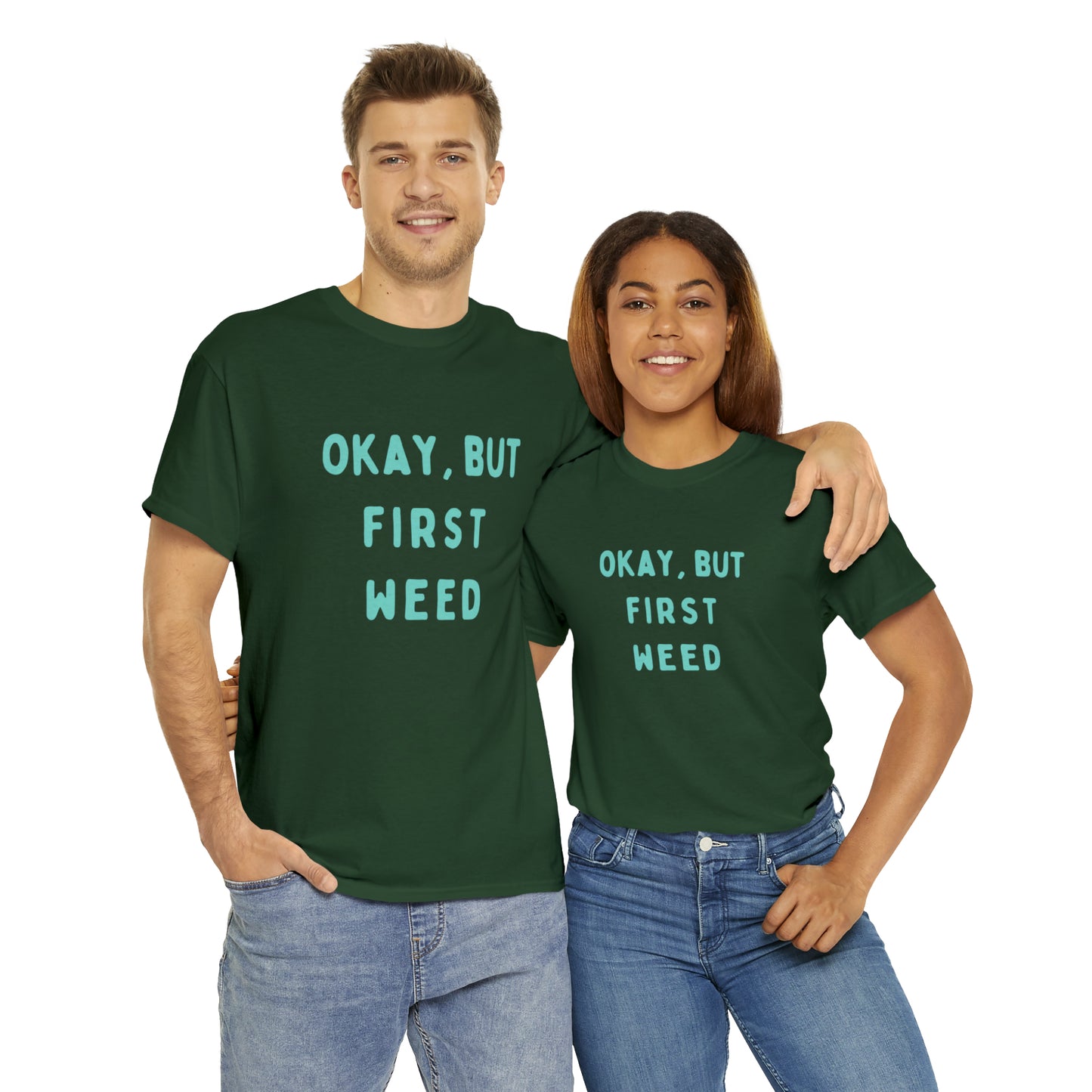 "OKAY, BUT FIRST WEED" Unisex Heavy Cotton Tee