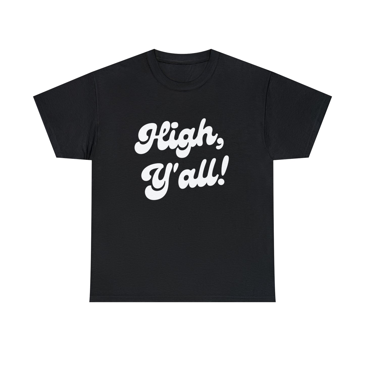 "HIGH Y'ALL!" Graphic Tee