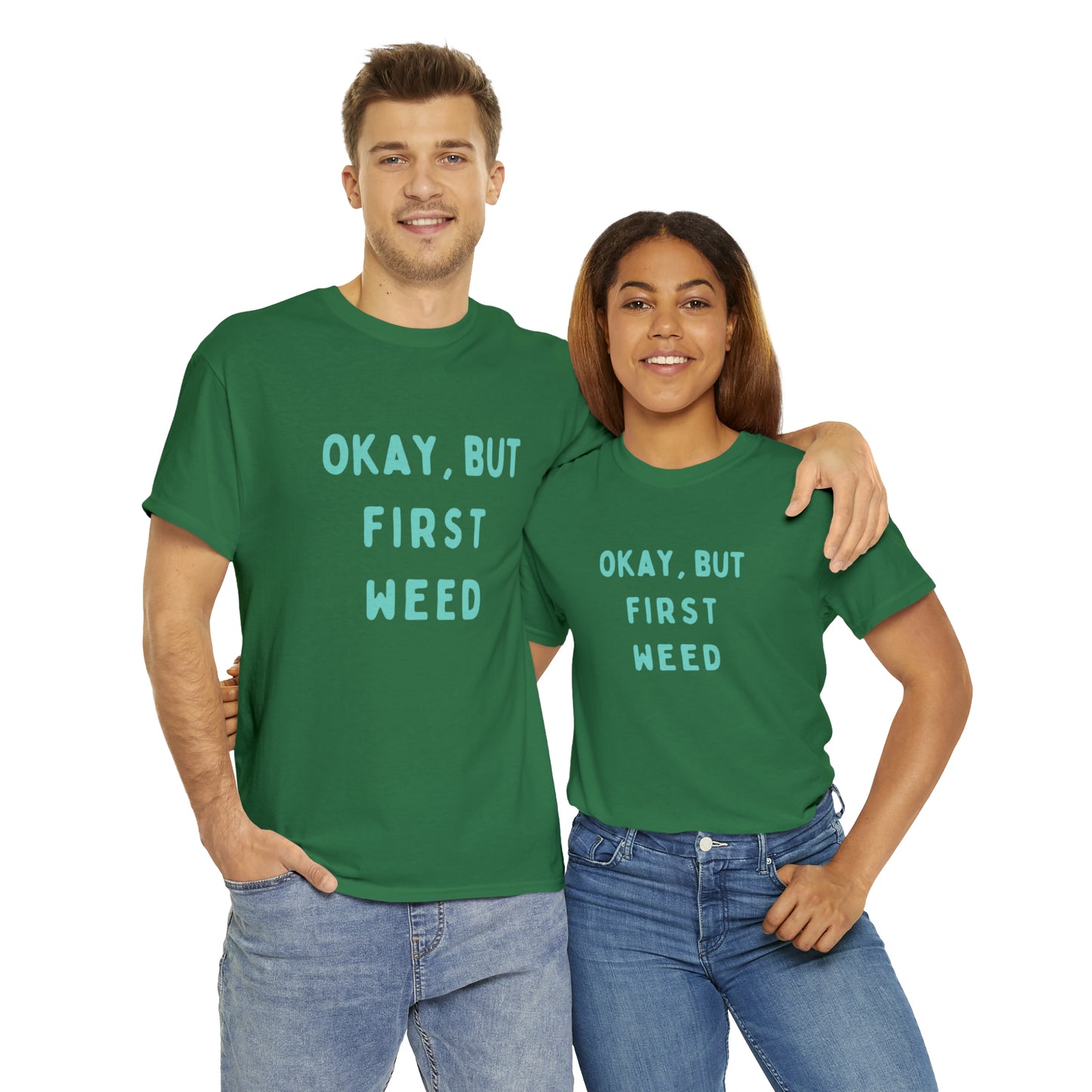 "OKAY, BUT FIRST WEED" Unisex Heavy Cotton Tee