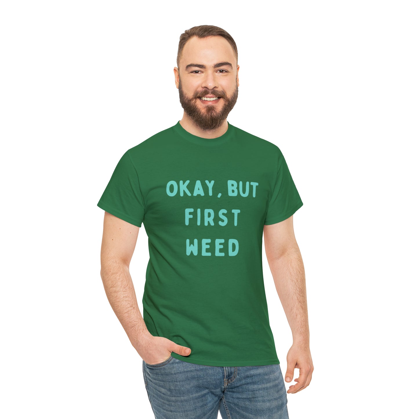 "OKAY, BUT FIRST WEED" Unisex Heavy Cotton Tee