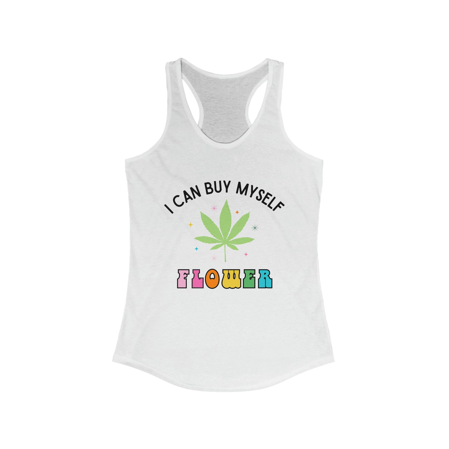 Women's "I CAN BUY MYSELF FLOWER" Ideal Racerback Tank