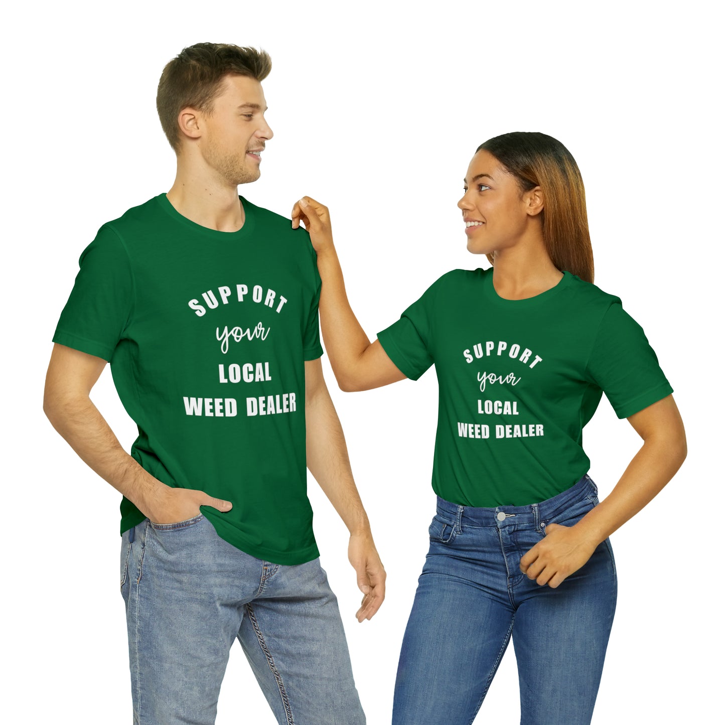 "SUPPORT YOUR LOCAL WEED DEALER" Graphic Tee