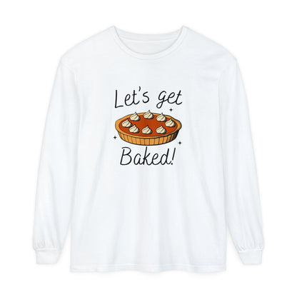 "LET'S GET BAKED" Comfort Colors Long Sleeve T-Shirt