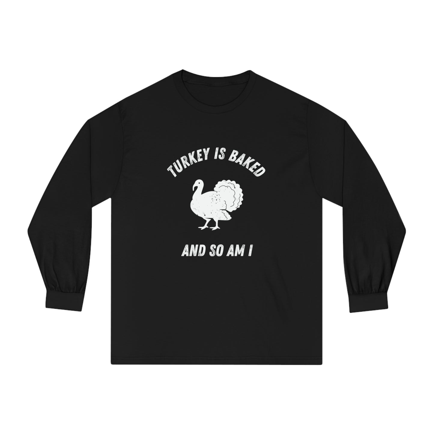 "TURKEY IS BAKED AND SO AM I" American Apparel Unisex Long Sleeve T-Shirt