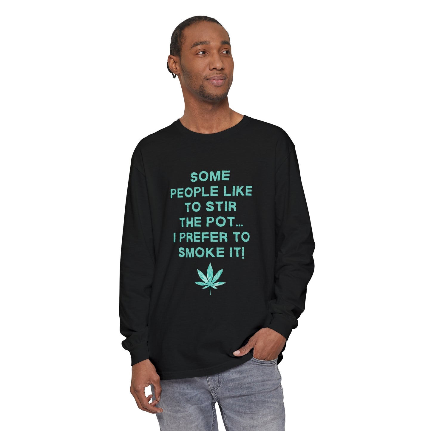 "SOME PEOPLE LIKE TO STIR THE POT..." Comfort Colors Long Sleeve T-Shirt