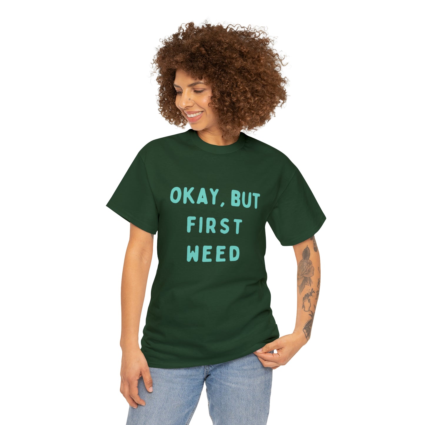 "OKAY, BUT FIRST WEED" Unisex Heavy Cotton Tee