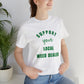 "SUPPORT YOUR LOCAL WEED DEALER" Graphic Tee