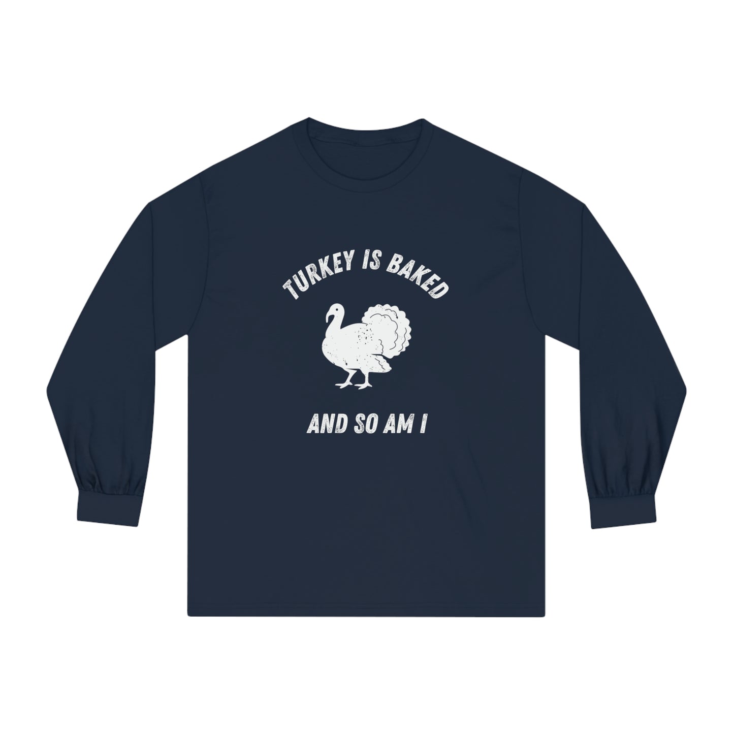 "TURKEY IS BAKED AND SO AM I" American Apparel Unisex Long Sleeve T-Shirt