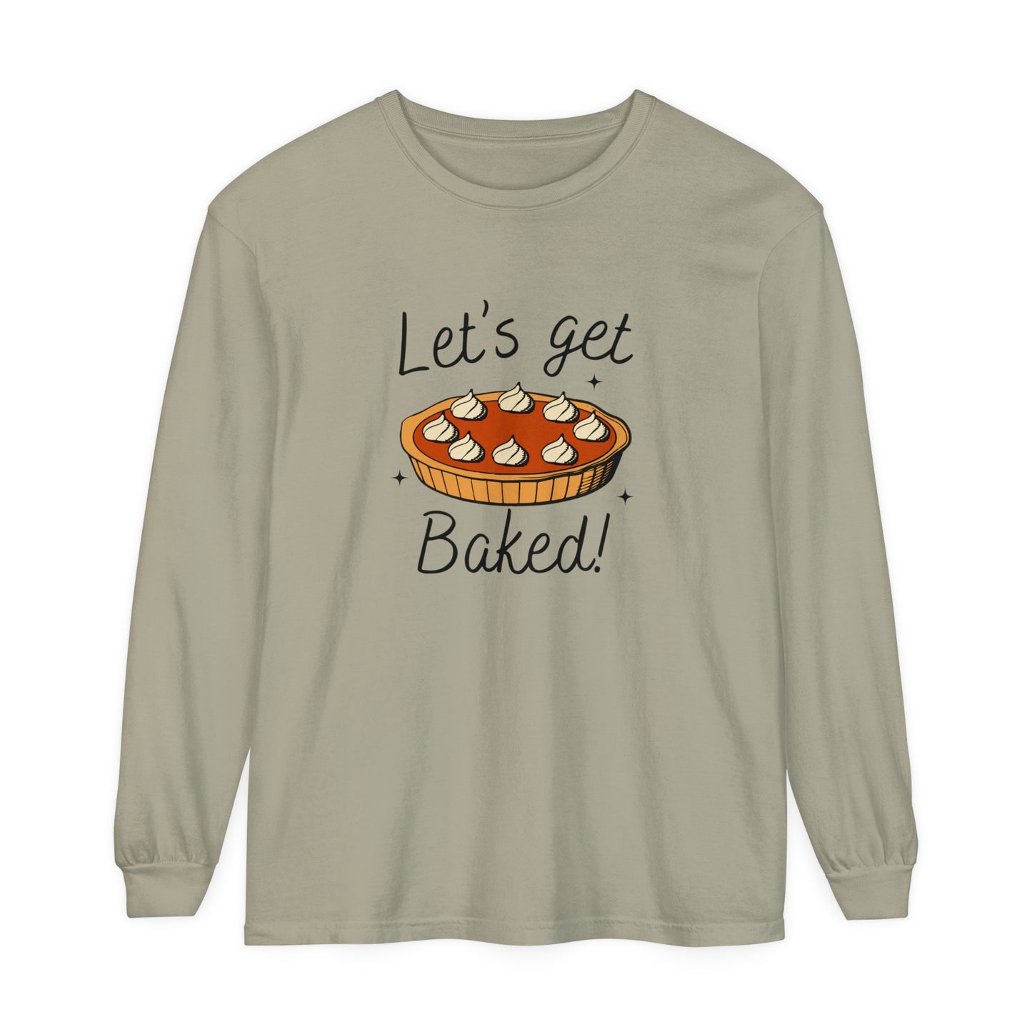 "LET'S GET BAKED" Comfort Colors Long Sleeve T-Shirt