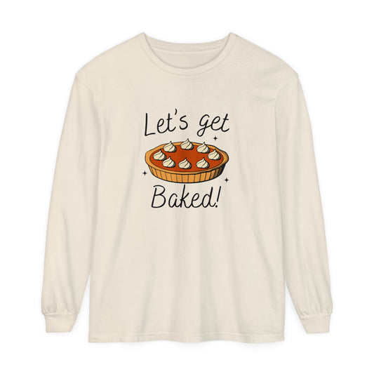 "LET'S GET BAKED" Comfort Colors Long Sleeve T-Shirt