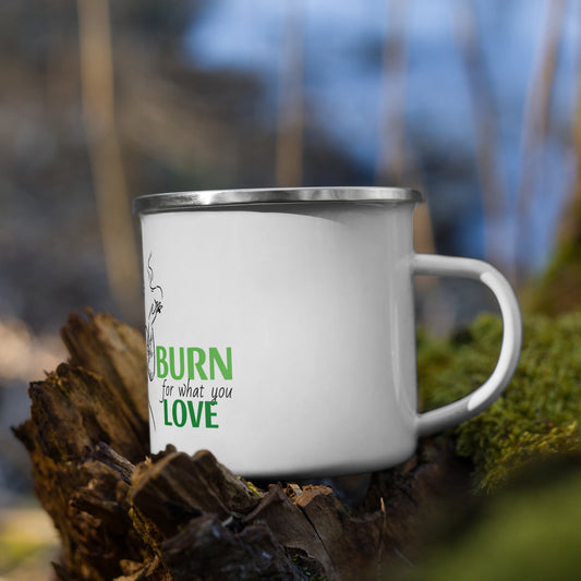 Burn for what You Love  Mug