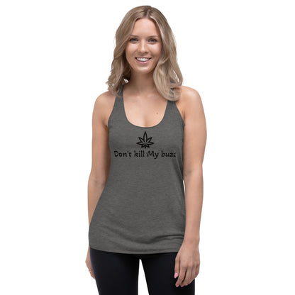 Women's don't kill my buzz Racerback Tank