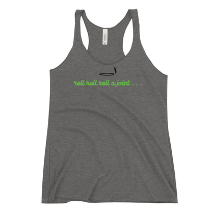 Women's roll roll roll a joint Racerback Tank