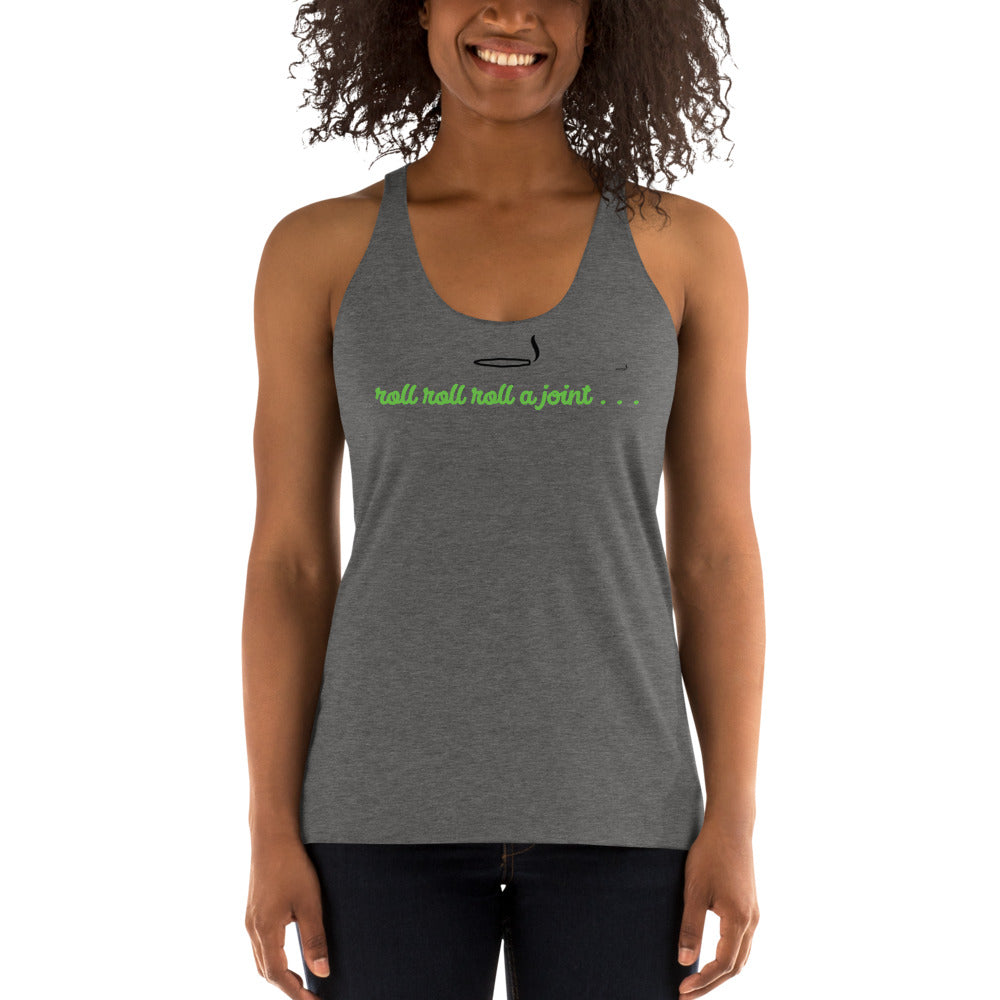 Women's roll roll roll a joint Racerback Tank