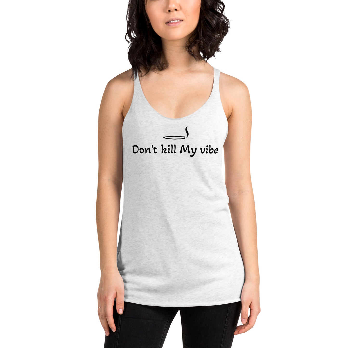 Women's don't kill my vibe Racerback Tank